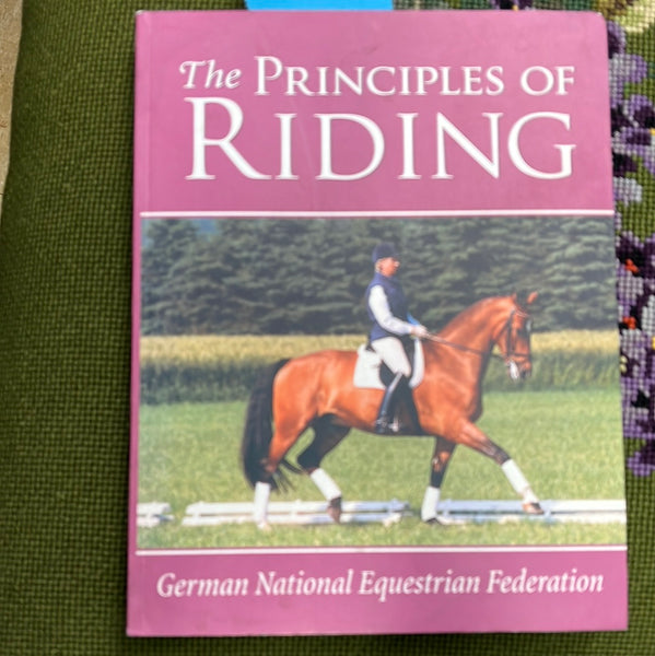 The Principles of Riding: The Official Handbook of the German National Equestrian Federation (The Complete Riding and Driving System, Book 1)