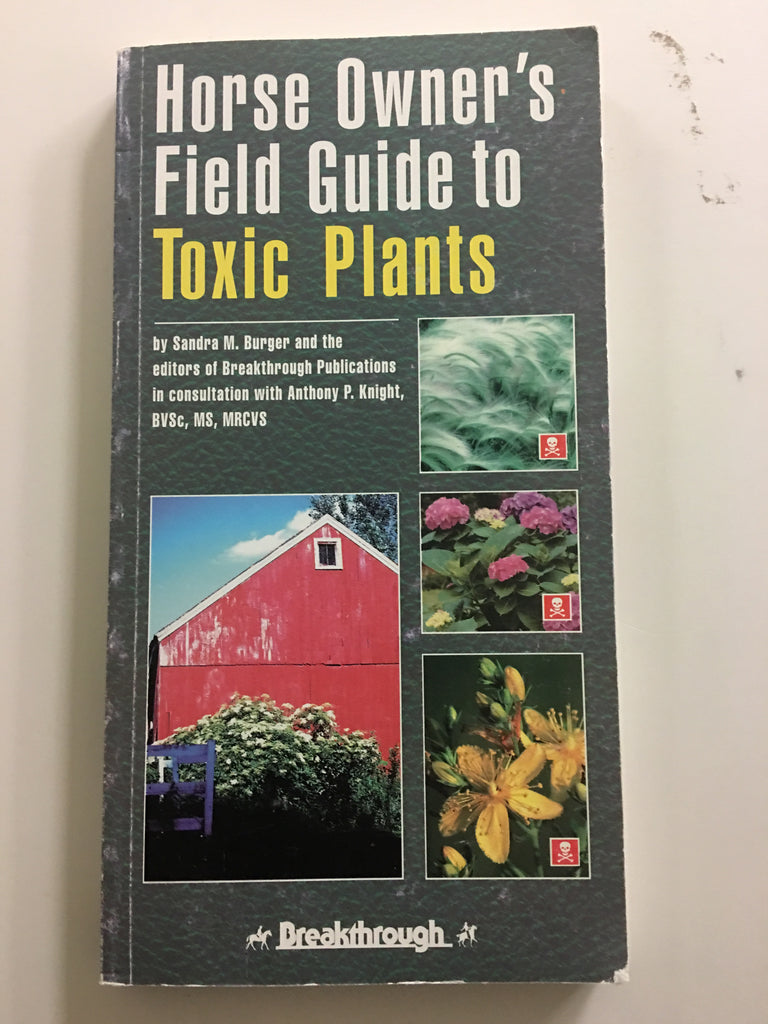 Horse owner's field guide to toxic plants by SANDRA M. Burger