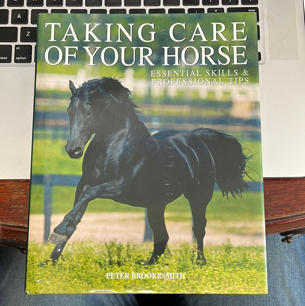 Taking Care Of Your Horse: Essential Skills and Professional Tips -gently used Hardcover – 2004 by Peter Brookesmith