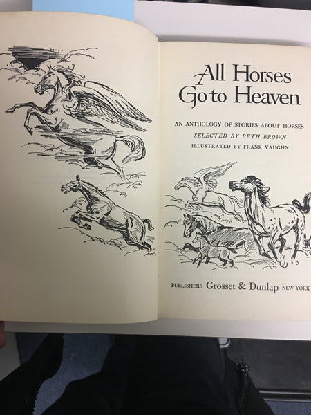 All Horses Go to Heaven:An anthology of stories about horses - Hardcover – January 1, 1963 selected by Beth Brown - vintage hardcover (no dust jacket)