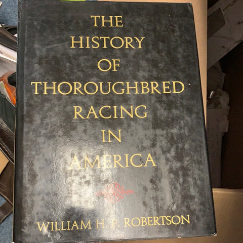 History Of Thoroughbred Racing In America, The Hardcover – January 1, 1964 by William H. P. Robertson - gently used hardcover