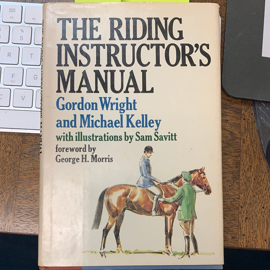 he riding instructor's manual Hardcover – January 1, 1975 by Gordon Wright  - gently used