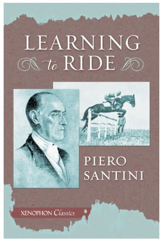 Learning to Ride by Piero Santini - Xenophon Classics