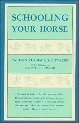 Schooling Your Horse Hardcover – 1972 by Vladimir S. Littauer - gently used