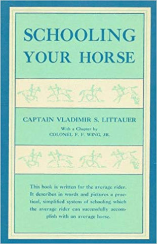 Schooling Your Horse Hardcover – 1972 by Vladimir S. Littauer - gently used