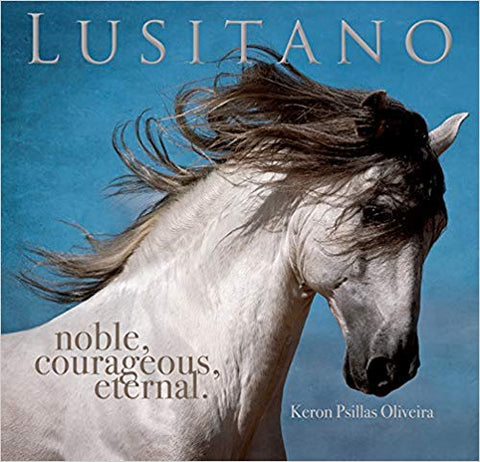 Lusitano: Noble, Courageous, Eternal Paperback – by Keron Psillas Oliveira