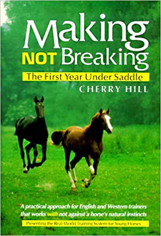 Making, Not Breaking: The First Year Under Saddle by Cherry Hill - gently used hardcover
