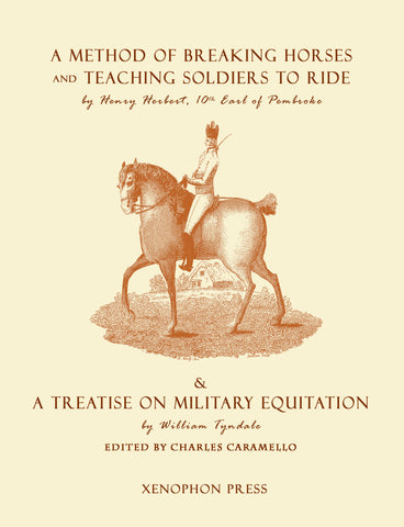 Eighteenth Century Equitation: Military Equitation; A Method of Breaking Horses and Teaching Soldiers to Ride & A Treatise on Military Equitation
