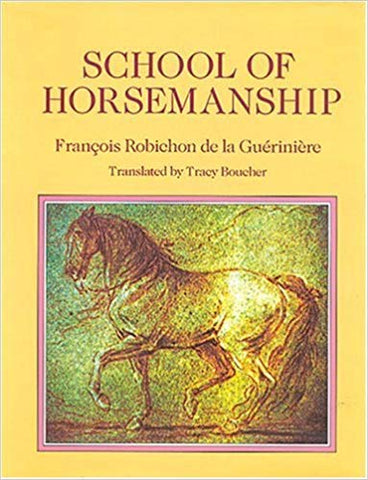 School of Horsemanship Parts I & II by Francois Robichon de la Gueriniere