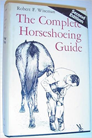 The Complete Horseshoeing Guide 2nd Edition by Robert F. Wiseman - gently used hardcover