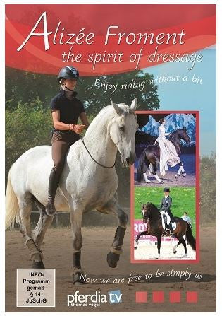Spirit of Dressage: Riding without a bit DVD by Alizée Froment