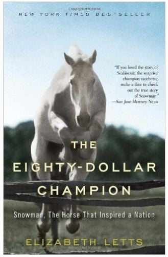 The Eighty-Dollar Champion, Snowman, The Horse That Inspired A Nation by Elizabeth Letts