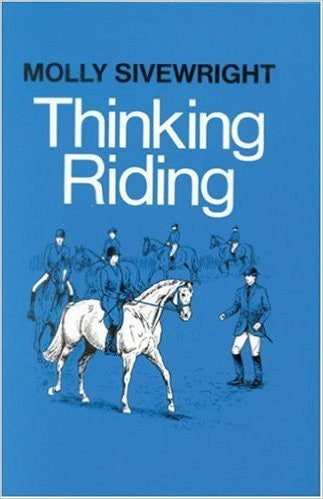 Thinking Riding Book 1 Training Student Instructors by Molly Sivewright (Gently used copy)