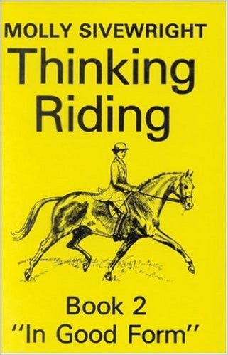 Thinking Riding Book 2: "In Good Form" by Molly Sivewright (Gently Used copy)