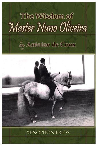 The WISDOM of Master Nuno Oliveira by de Coux