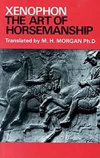 Art of Horsemanship Translated by Professor H. Morgan, PHD Xenophon